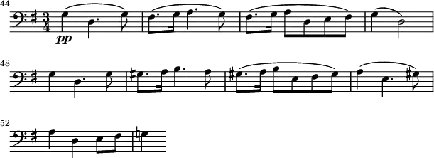 \header {
tagline = ""
}
\score {
\relative c' {
\key g \major
\time 3/4
\clef bass
\set Score.tempoHideNote = ##t
\tempo 4 = 96
\set Staff.midiInstrument = "cello"
\set Score.currentBarNumber = #44
\bar ""
g4\pp( d4. g8) | fis8.( g16 a4. g8) | fis8.( g16 a8 d, e fis) | g4( d2) |\break
g4 d4. g8 | gis8. a16 b4. a8 | gis8.( a16 b8 e, fis gis) | a4( e4. gis8) |\break
a4 d, e8 fis | g!4
}
\layout {
ragged-last = ##t
indent = 0\cm
line-width = #150
}
\midi {}
}