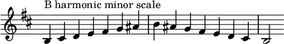  {
\override Score.TimeSignature #'stencil = ##f
\relative c' {
  \clef treble \key b \minor \time 7/4 b4^\markup "B harmonic minor scale" cis d e fis g ais b ais g fis e d cis b2
} }
