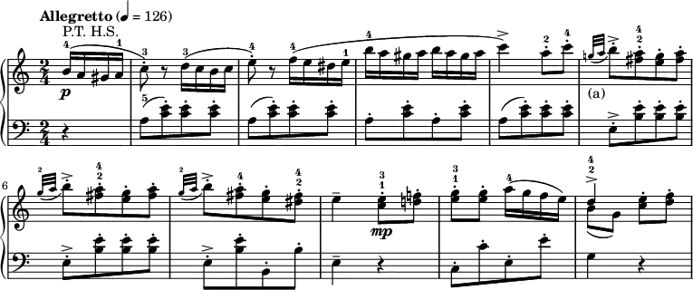 { \relative c'' {\new PianoStaff<<\new Staff{
\time 2/4 \partial 4 \tempo "Allegretto" 4=126 b16-4\p^"P.T. H.S."(a gis a-1 c8-. -3) r d16-3(c b c e8-. -4) r f16-4(e dis e-1 b'-4 a gis a b a gis a c4->) a8-. -2 c-. -4 \appoggiatura {g!32[_"(a)" a]} b8-. ->[<<fis-2 a-.-4>> <<e g-.>> <<fis a-.]>> \appoggiatura {g32-2[a]} b8-. ->[<<fis-2 a-.-4>> <<e g-.>> <<fis a-.]>> \appoggiatura {g32-2[a]} b8-. ->[<<fis a-.-4>> <<e g-.>> <<dis-2 fis-.-4]>> e4-- \bar ":.. :" <<c8-1\mp e-. -3>> <<d! f!-.>> <<e-1 g-. -3>> <<e g-.>> a16-4(g f e) <<{d4->-2-4}\\{b8(g)}>> <<c e-.>> <<d f-.>>
}\new Staff{
\clef "bass" r4 a,,8-5([<<c e-.)>> <<c e-.>> <<c e-.]>> a,([<<c e-.)>> <<c e-.>> <<c e-.]>> a,-.[<<c e-.>> a,-. <<c e-.]>> a,([<<c e-.)>> <<c e-.>> <<c e-.]>> e,-. ->[<<b' e-.>> <<b e-.>> <<b e-.]>> e,-. ->[<<b' e-.>> <<b e-.>> <<b e-.]>> e,-. ->[<<b' e-.>> b,-. b'-.] e,4-- r c8-.[c'-. e,-. e'-.] g,4 r
}>> } } 
